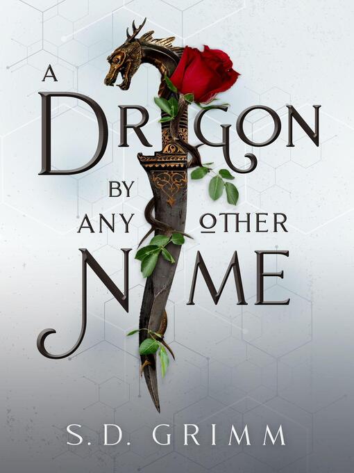 Title details for A Dragon by Any Other Name by S. D. Grimm - Available